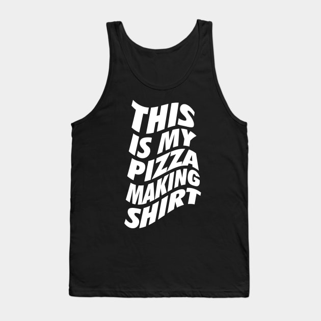 This Is My Pizza Making Shirt Tank Top by neodhlamini